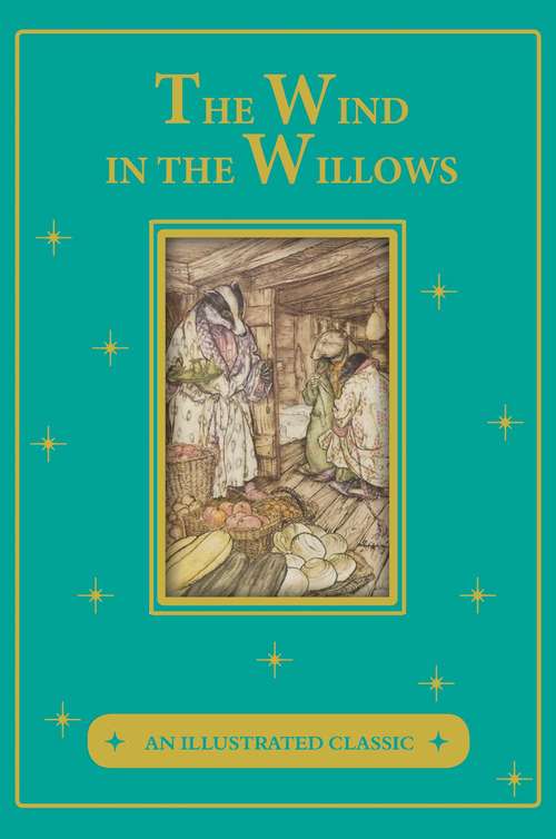 The Wind in the Willows: An Illustrated Classic (An Illustrated Classic)