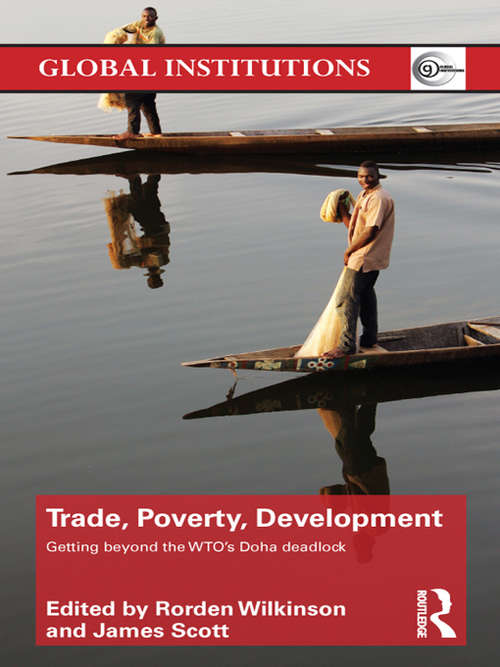 Trade, Poverty, Development: Getting Beyond the WTO's Doha Deadlock (Global Institutions)