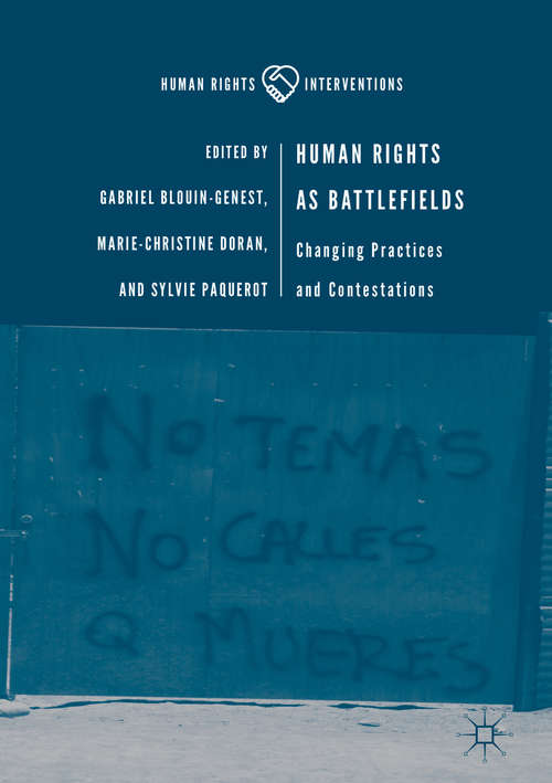 Human Rights as Battlefields: Changing Practices and Contestations (Human Rights Interventions)