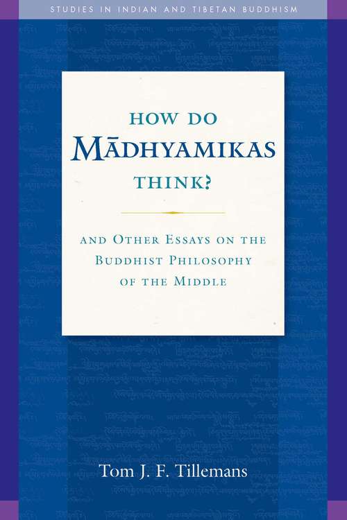 Book cover of How Do Madhyamikas Think?: And Other Essays on the Buddhist Philosophy of the Middle