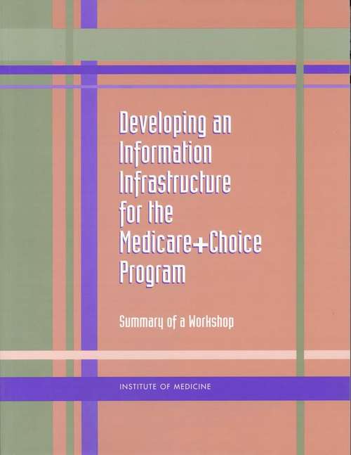 Developing the Information Infrastructure for Medicare Beneficiaries: Summary of a Workshop