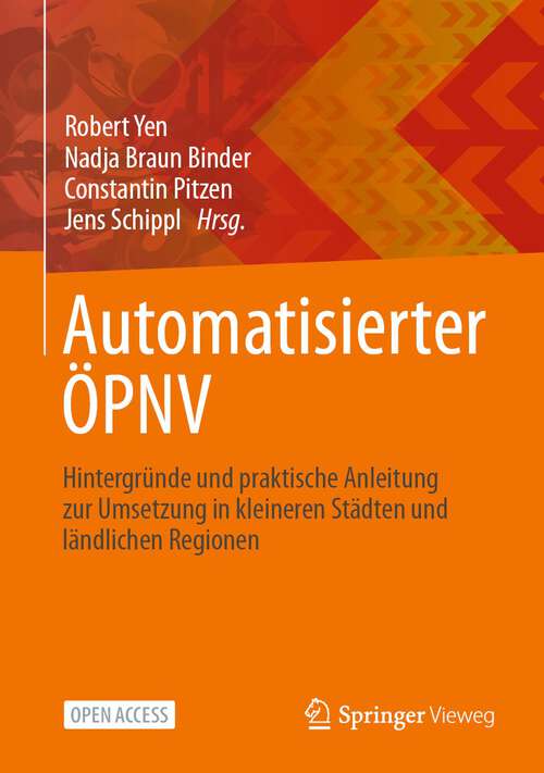 Book cover of Automatisierter ÖPNV: Hintergründe und praktische Anleitung zur Umsetzung in kleineren Städten und ländlichen Regionen (1. Aufl. 2024)