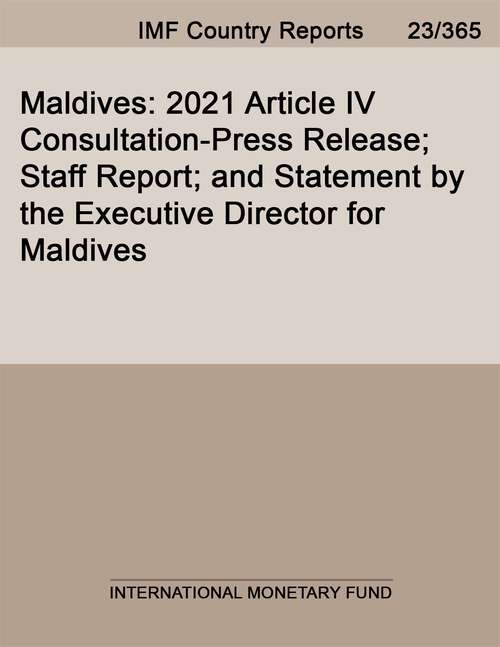 Book cover of Maldives: 2021 Article Iv Consultation-press Release; Staff Report; And Statement By The Executive Director For Maldives (Imf Staff Country Reports)