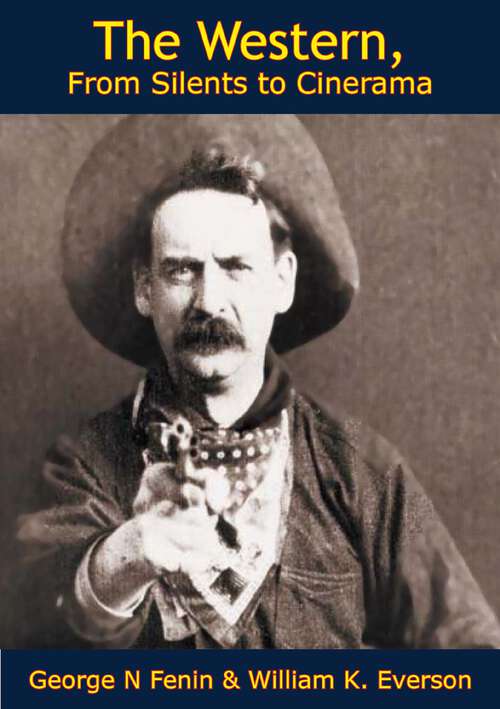Book cover of The Western: From Silents to Cinerama