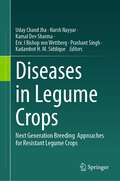 Diseases in Legume Crops: Next Generation Breeding  Approaches for Resistant Legume Crops