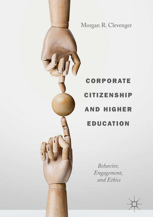 Book cover of Corporate Citizenship and Higher Education: Behavior, Engagement, and Ethics (1st ed. 2019)