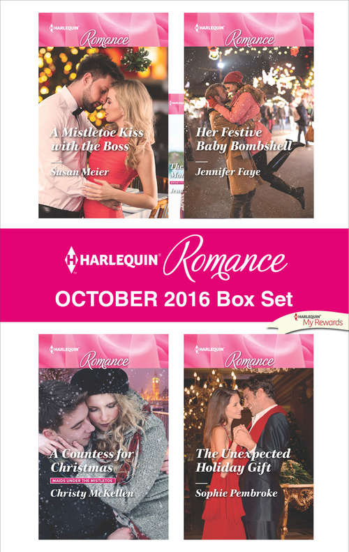 Harlequin Romance October 2016 Box Set: A Mistletoe Kiss with the Boss\A Countess for Christmas\Her Festive Baby Bombshell\The Unexpected Holiday Gift