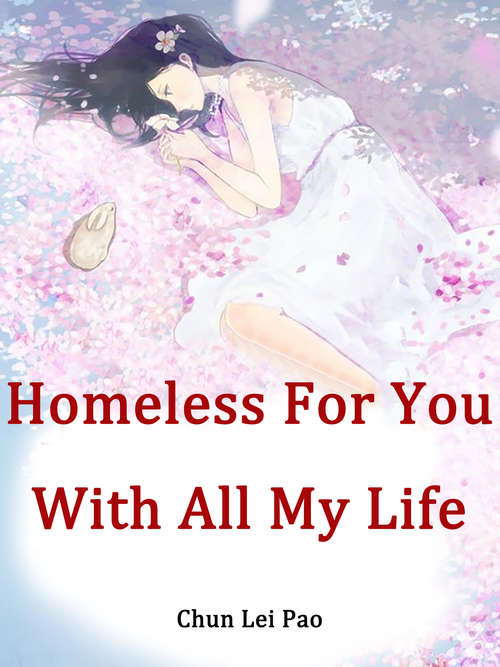 Homeless For You With All My Life: Volume 1 (Volume 1 #1)
