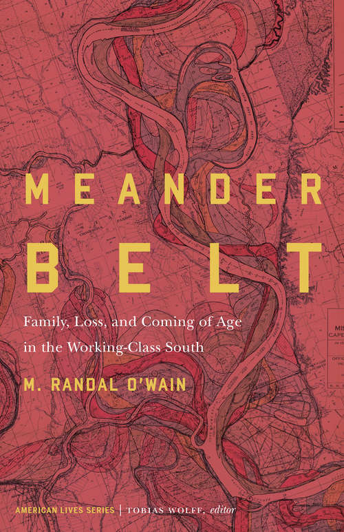 Book cover of Meander Belt: Family, Loss, and Coming of Age in the Working-Class South (American Lives)