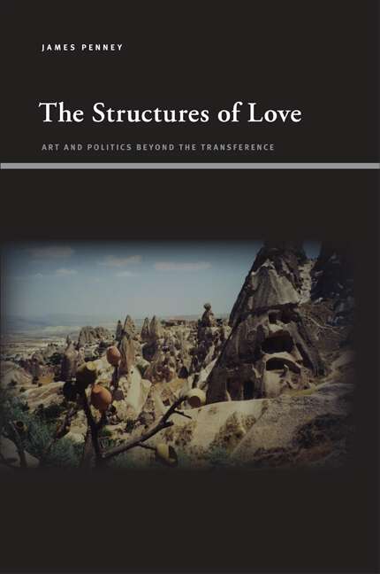 Book cover of The Structures of Love: Art and Politics beyond the Transference (SUNY series, Insinuations: Philosophy, Psychoanalysis, Literature)