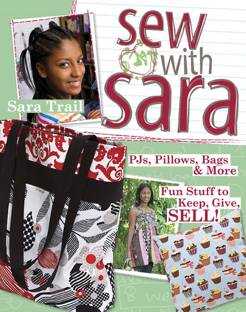 Book cover of Sew With Sara: PJs, Pillows, Bags & More