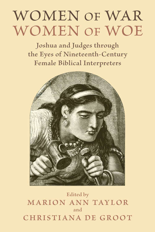 Women of War, Women of Woe: Joshua and Judges through the Eyes of Nineteenth-Century Female Biblical Interpreters