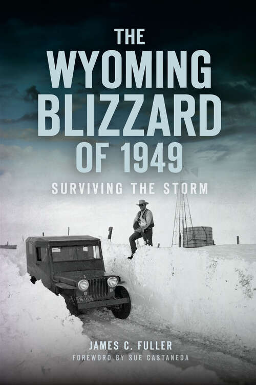 The Wyoming Blizzard of 1949: Surviving the Storm (Disaster)