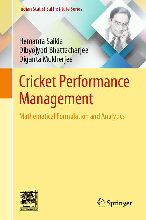 Cricket Performance Management: Mathematical Formulation and Analytics (Indian Statistical Institute Series)