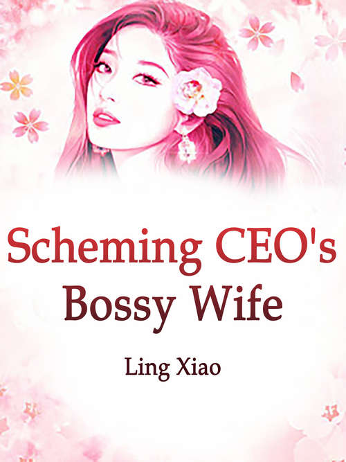 Scheming CEO's Bossy Wife: Volume 1 (Volume 1 #1)