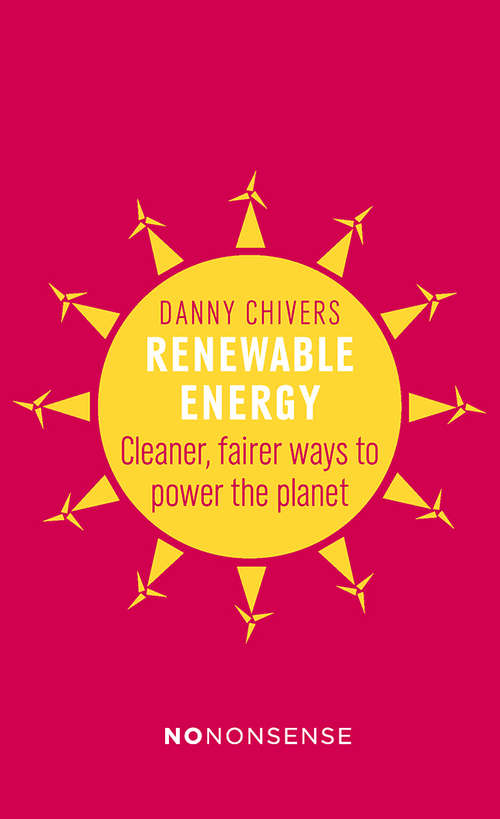 Book cover of Renewable Energy: Cleaner, fairer ways to power the planet (No-Nonsense Guides #35)