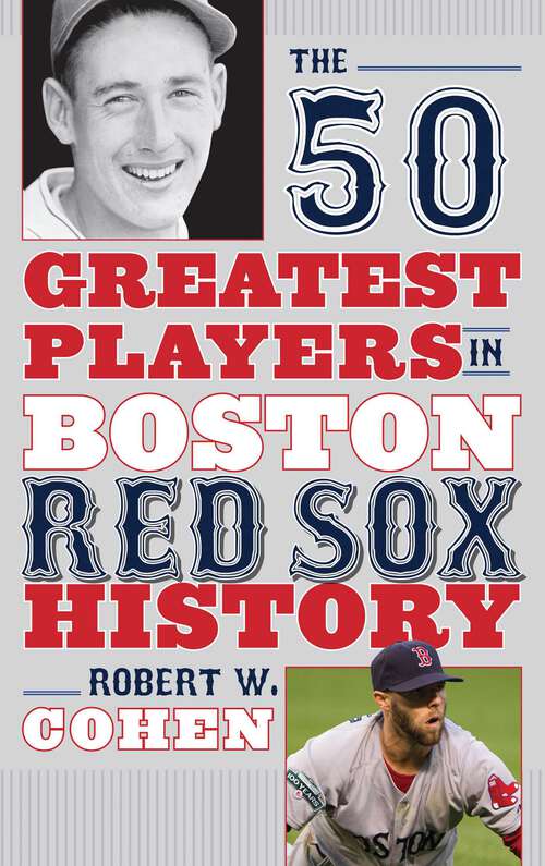 Book cover of The 50 Greatest Players in Boston Red Sox History (50 Greatest Players)