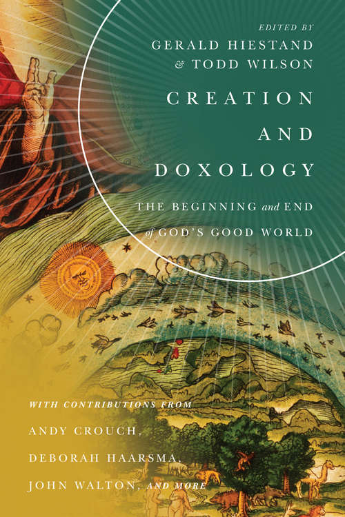 Creation and Doxology: The Beginning and End of God's Good World (Center for Pastor Theologians Series)