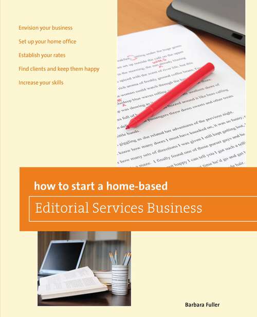 Book cover of How to Start a Home-based Editorial Services Business (1st Edition) (Home-Based Business Series)