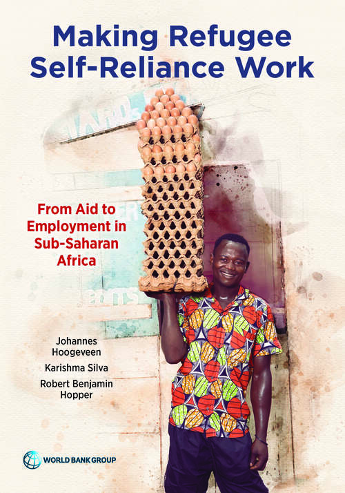 Book cover of Making Refugee Self-Reliance Work: From Aid to Employment in Sub-Saharan Africa