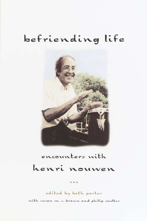 Book cover of Befriending Life: Encounters with Henri Nouwen