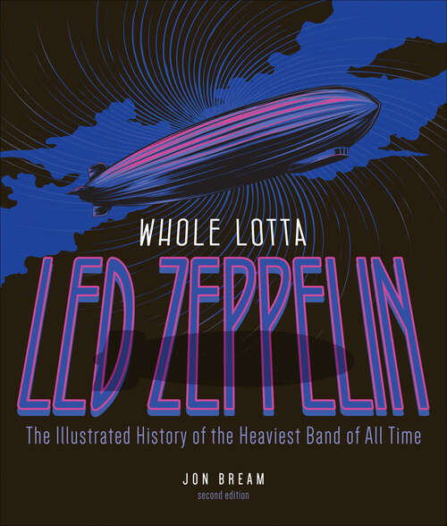 Book cover of Whole Lotta Led Zeppelin: The Illustrated History of the Heaviest Band of All Time (2)
