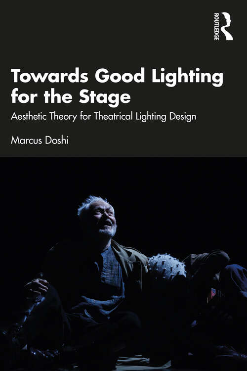 Book cover of Towards Good Lighting for the Stage: Aesthetic Theory for Theatrical Lighting Design