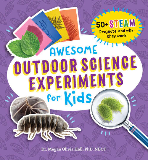 Book cover of Awesome Outdoor Science Experiments for Kids: 50+ STEAM Projects and Why They Work (Awesome STEAM Activities for Kids)