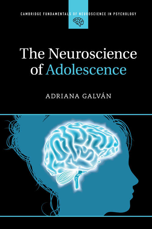 Book cover of The Neuroscience of Adolescence (Cambridge Fundamentals of Neuroscience in Psychology)