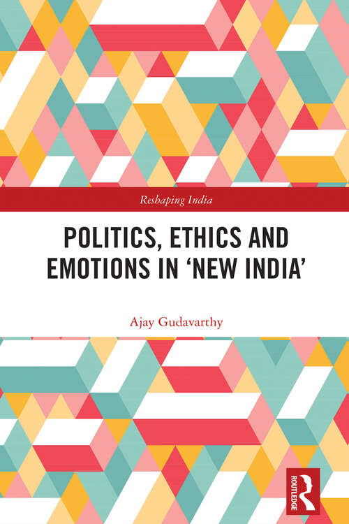 Book cover of Politics, Ethics and Emotions in ‘New India’ (Reshaping India)