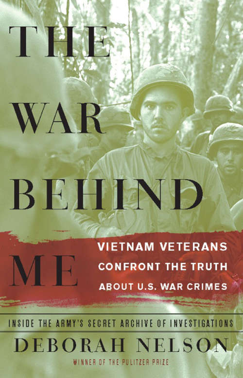 Book cover of The War Behind Me: Vietnam Veterans Confront the Truth about U.S. War Crimes