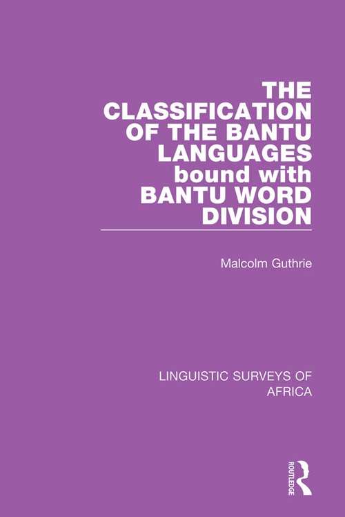Book cover of The Classification of the Bantu Languages bound with Bantu Word Division (Linguistic Surveys of Africa #11)