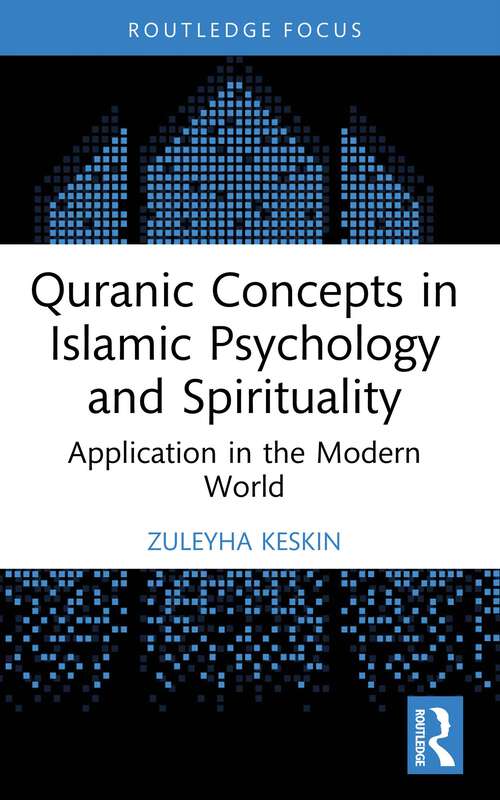 Book cover of Quranic Concepts in Islamic Psychology and Spirituality: Application in the Modern World (1) (Islamic Psychology and Psychotherapy)