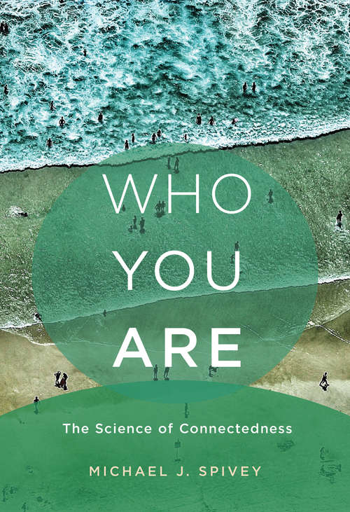Who You Are: The Science of Connectedness (The\mit Press Ser.)