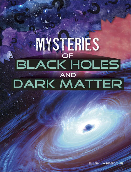 Book cover of Mysteries of Black Holes and Dark Matter