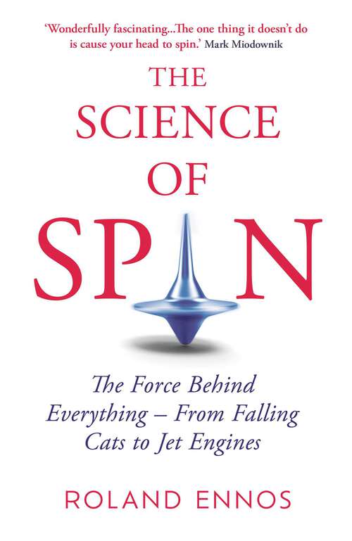 Book cover of The Science of Spin: The Force Behind Everything – From Falling Cats to Jet Engines