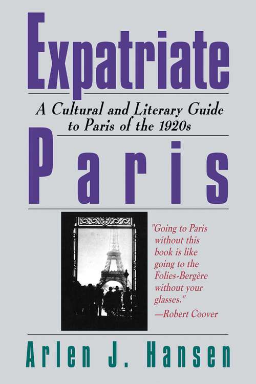 Book cover of Expatriate Paris: A Cultural and Literary Guide to Paris of the 1920s (Proprietary)