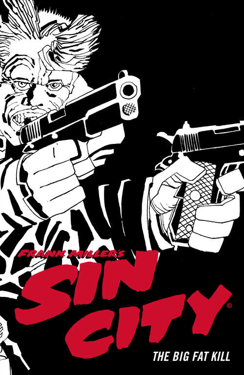Book cover of Frank Miller's Sin City Volume 3: The Big Fat Kill (Fourth Edition)