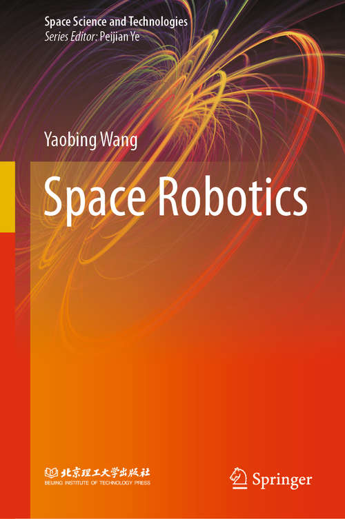 Book cover of Space Robotics (1st ed. 2021) (Space Science and Technologies)