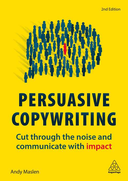 Book cover of Persuasive Copywriting: Cut Through the Noise and Communicate With Impact (2)