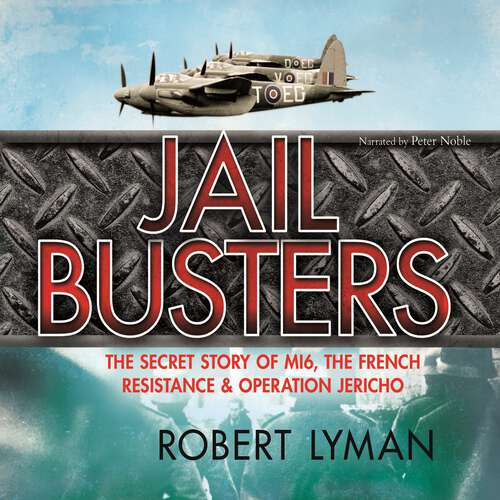 Book cover of The Jail Busters: The Secret Story of MI6, the French Resistance and Operation Jericho