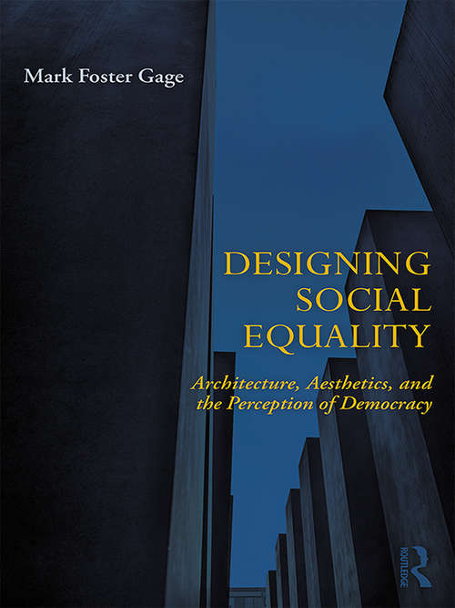 Book cover of Designing Social Equality: Architecture, Aesthetics, and the Perception of Democracy