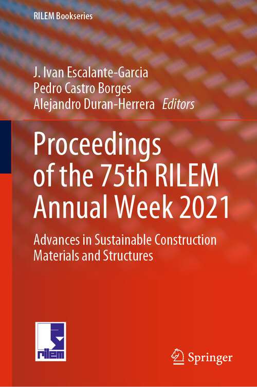 Book cover of Proceedings of the 75th RILEM Annual Week 2021: Advances in Sustainable Construction Materials and Structures (1st ed. 2023) (RILEM Bookseries #40)