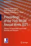 Proceedings of the 75th RILEM Annual Week 2021: Advances in Sustainable Construction Materials and Structures (RILEM Bookseries #40)