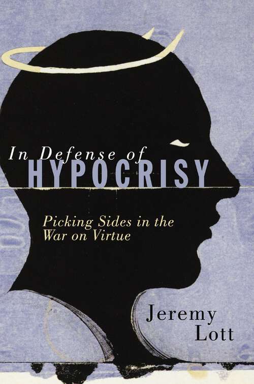 Book cover of In Defense of Hypocrisy: Picking Sides in the War on Virtue