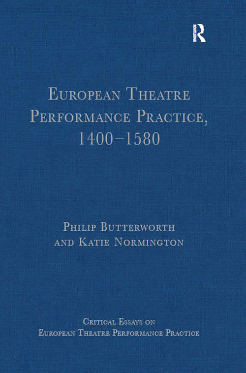 Book cover of European Theatre Performance Practice, 1400-1580 (Critical Essays on European Theatre Performance Practice)