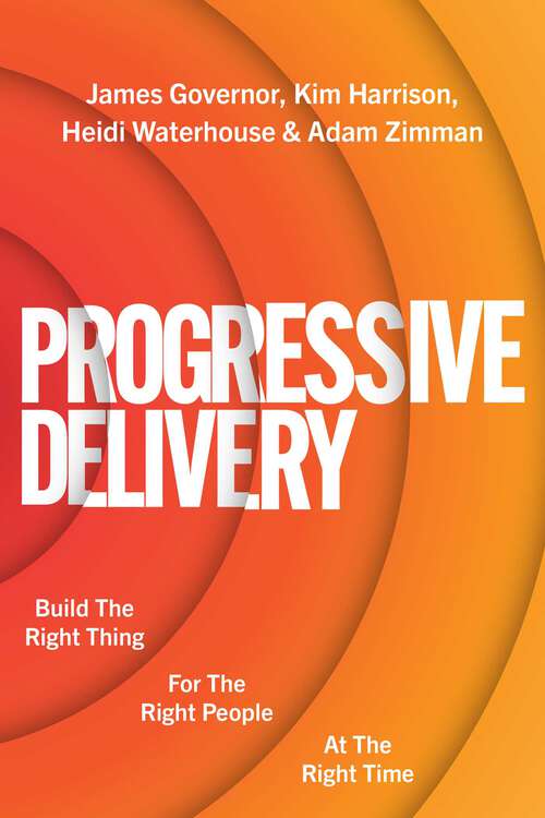 Book cover of Progressive Delivery: Build the Right Thing for the Right People at the Right Time