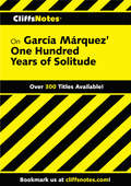 CliffsNotes on Garcia Marquez' One Hundred Years of Solitude