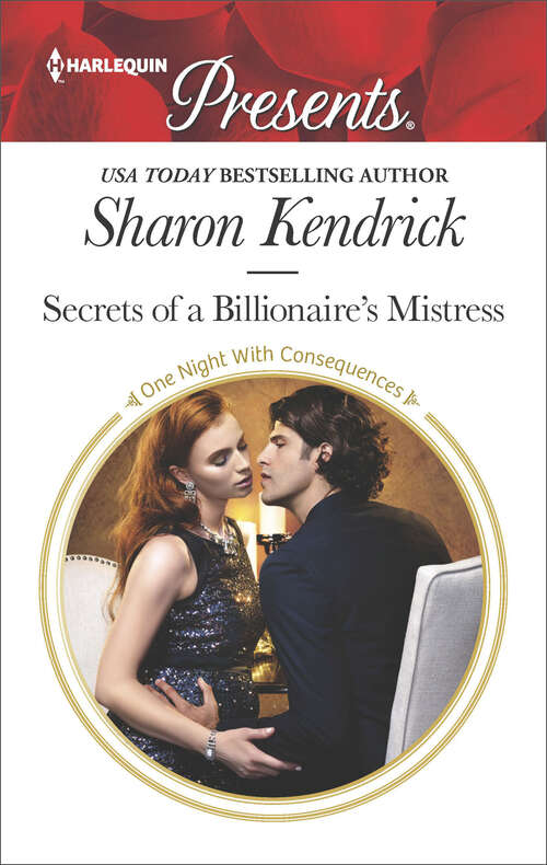 Book cover of Secrets of a Billionaire's Mistress: Secrets Of A Billionaire's Mistress The Innocent's Secret Baby Pursued By The Desert Prince The Sicilian's Defiant Virgin (One Night With Consequences #29)