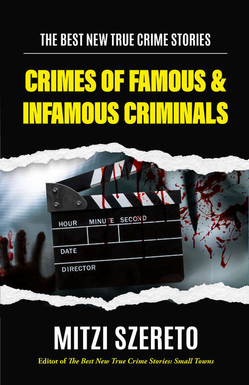 Book cover of Crimes of Famous & Infamous Criminals (The Best New True Crime Stories)